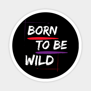 Born to Be Wild Magnet